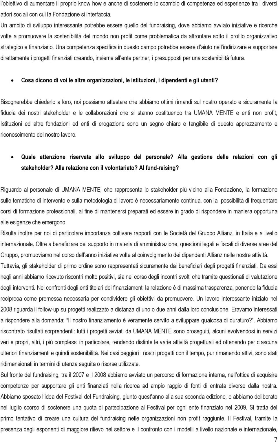 affrontare sotto il profilo organizzativo strategico e finanziario.