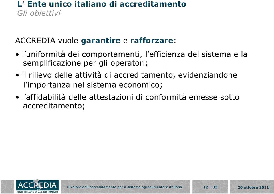 accreditamento, evidenziandone l importanza nel sistema economico; l affidabilità delle attestazioni di