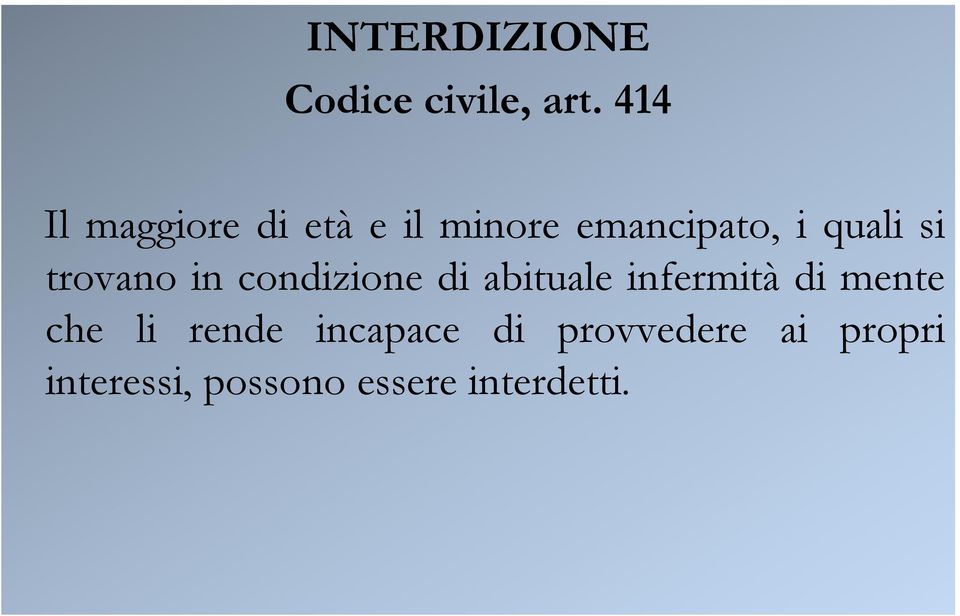 si trovano in condizione di abituale infermità di mente