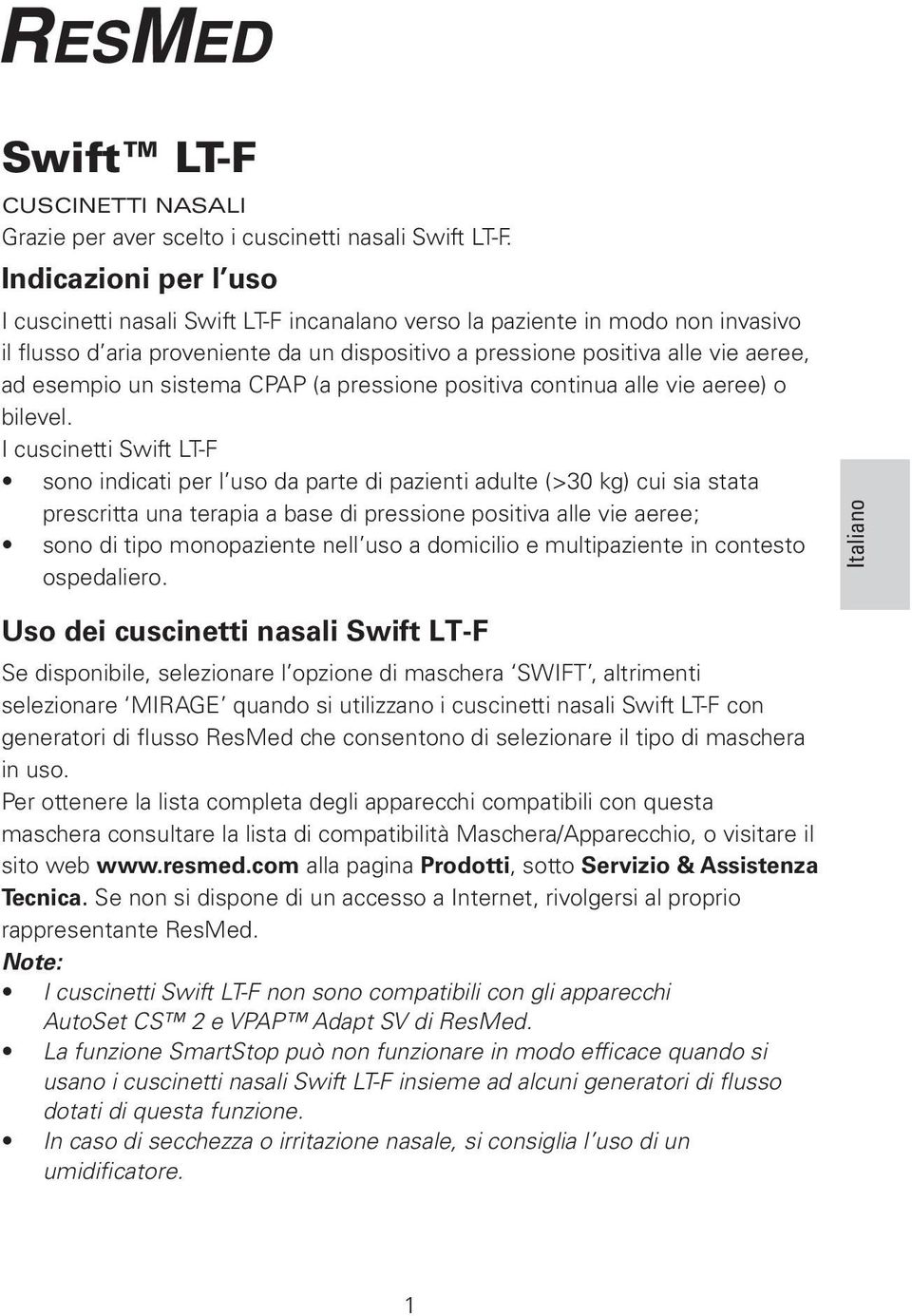 un sistema CPAP (a pressione positiva continua alle vie aeree) o bilevel.