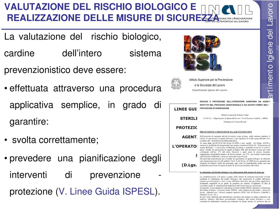 una procedura applicativa semplice, in grado di garantire: Dipartimento Igiene del Lavoro svolta