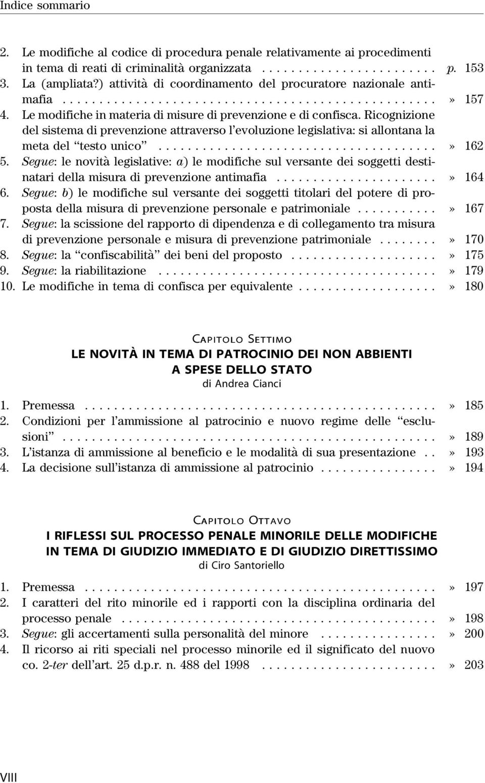 Ricognizione del sistema di prevenzione attraverso l'evoluzione legislativa: si allontana la meta del ``testounico''...» 162 5.