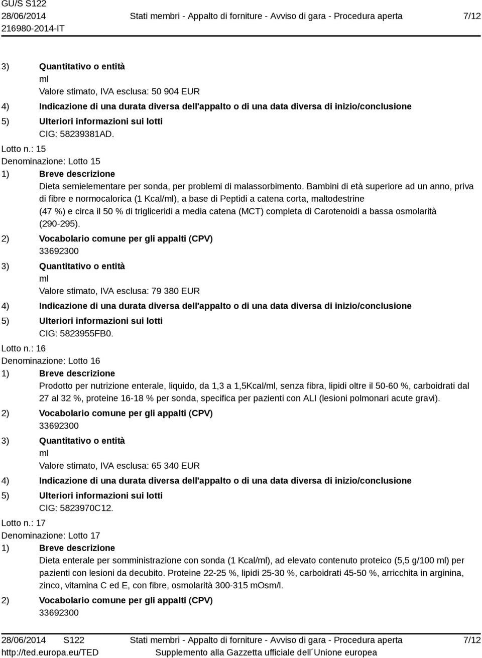 Carotenoidi a bassa osmolarità (290-295). Valore stimato, IVA esclusa: 79 380 EUR CIG: 5823955FB0. Lotto n.