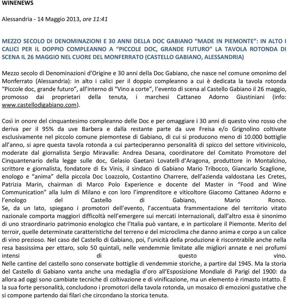 Monferrato (Alessandria): in alto i calici per il doppio compleanno a cui è dedicata la tavola rotonda Piccole doc, grande futuro, all interno di Vino a corte, l evento di scena al Castello Gabiano