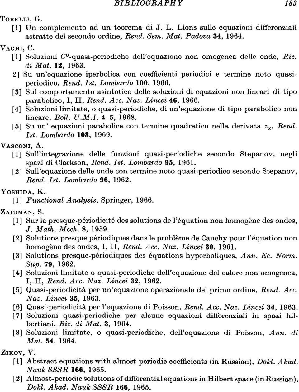 [3] Sui comportamento asintotico delle soluzioni di equazioni non lineari di tipo parabolico, I, II, Rend. Ace. Naz. Lineei 46, 1966.
