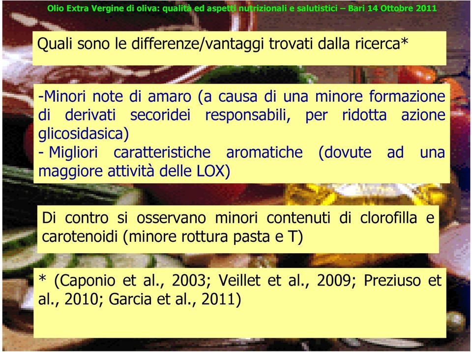 aromatiche (dovute ad una maggiore attività delle LOX) Di contro si osservano minori contenuti di clorofilla e