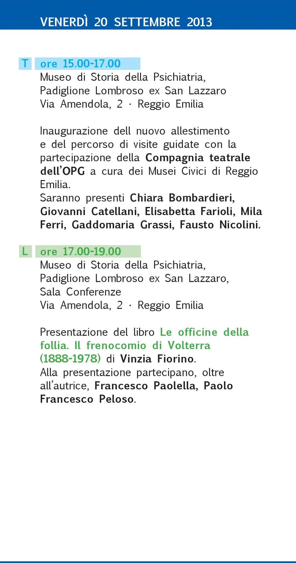 partecipazione della Compagnia teatrale dell OPG a cura dei Musei Civici di Reggio Emilia.