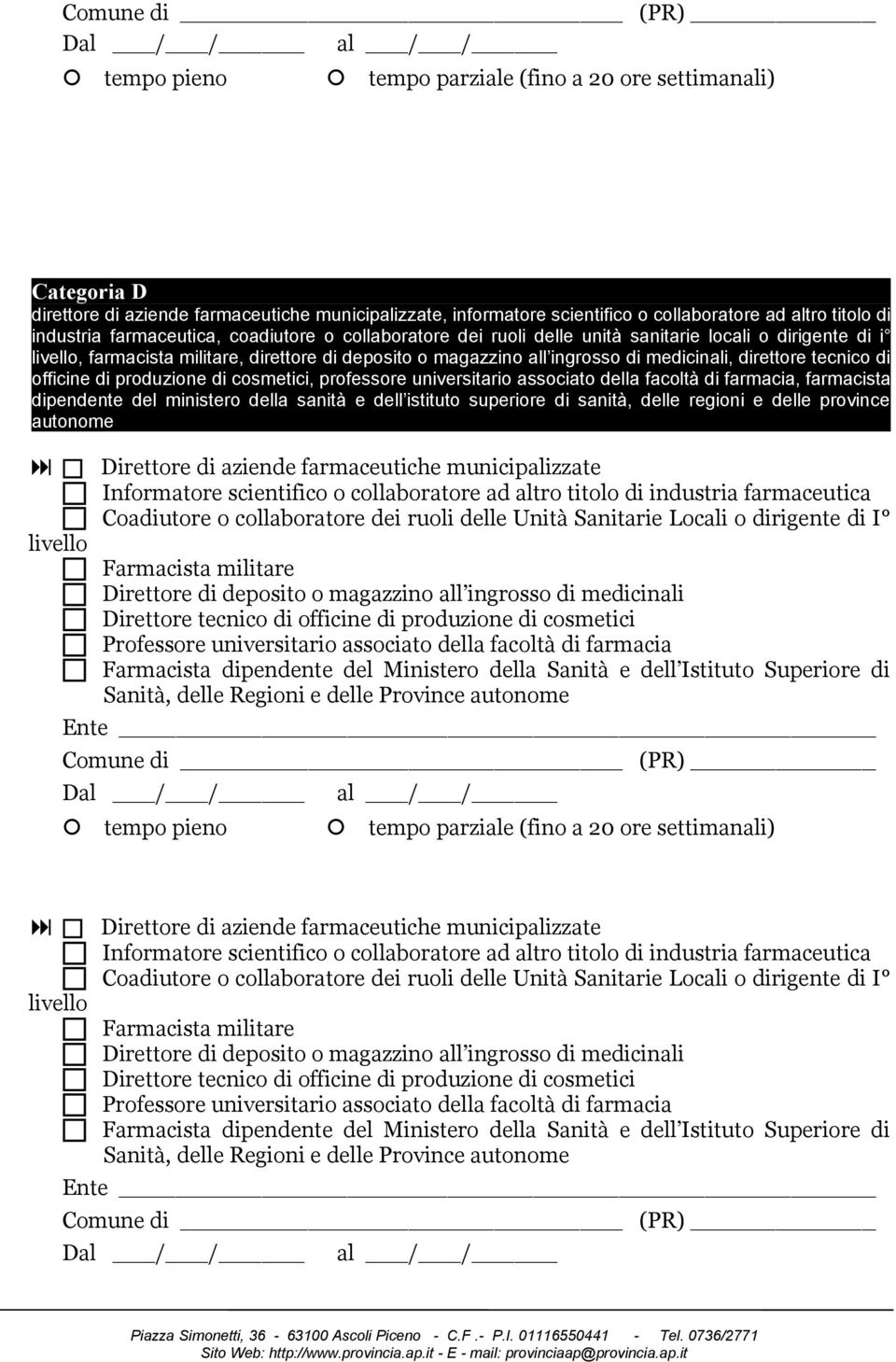 universitario associato della facoltà di farmacia, farmacista dipendente del ministero della sanità e dell istituto superiore di sanità, delle regioni e delle province autonome Direttore di aziende