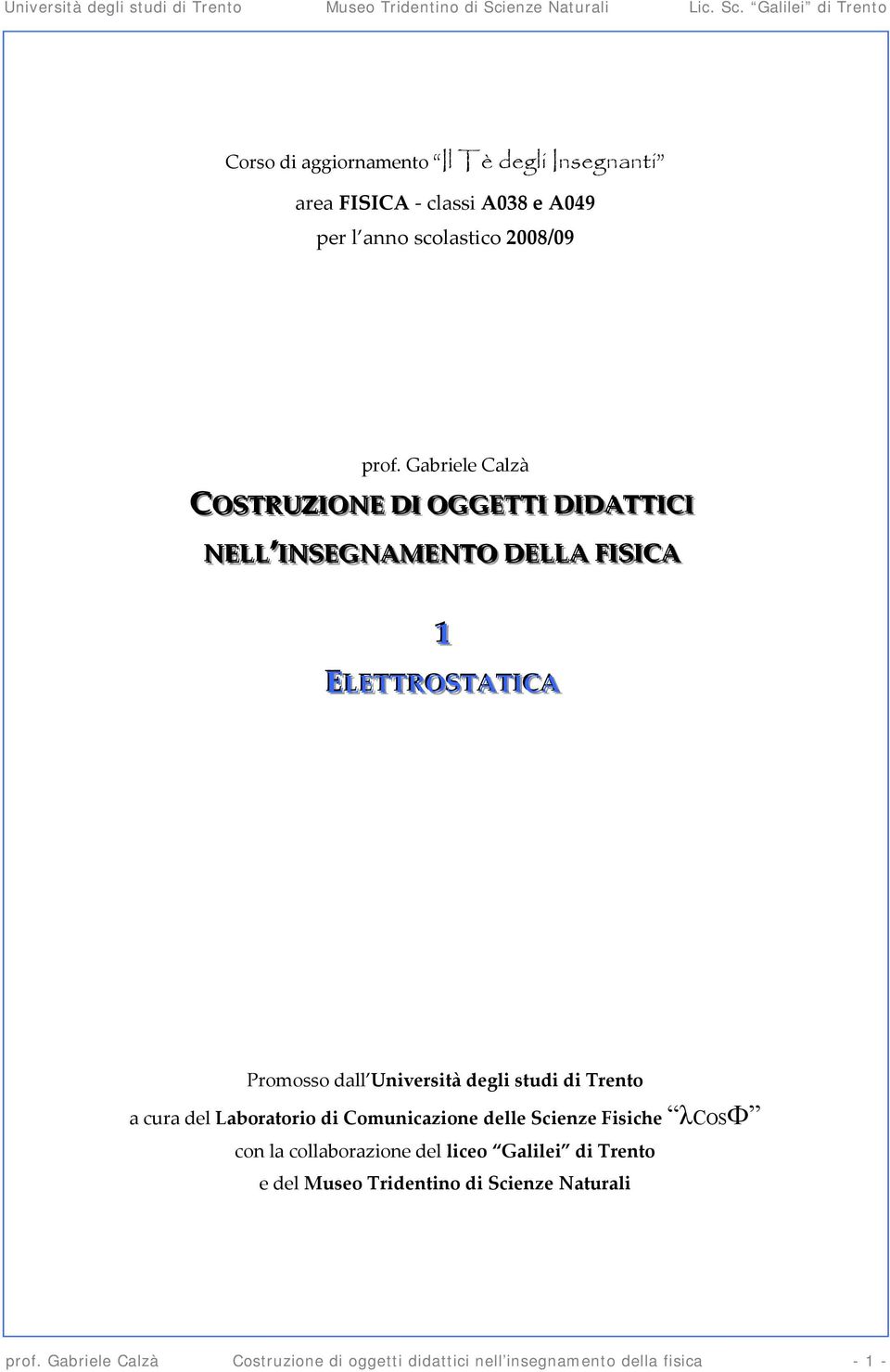 Università degli studi di Trento a cura del Laboratorio di Comunicazione delle Scienze Fisiche λcosф con la collaborazione del