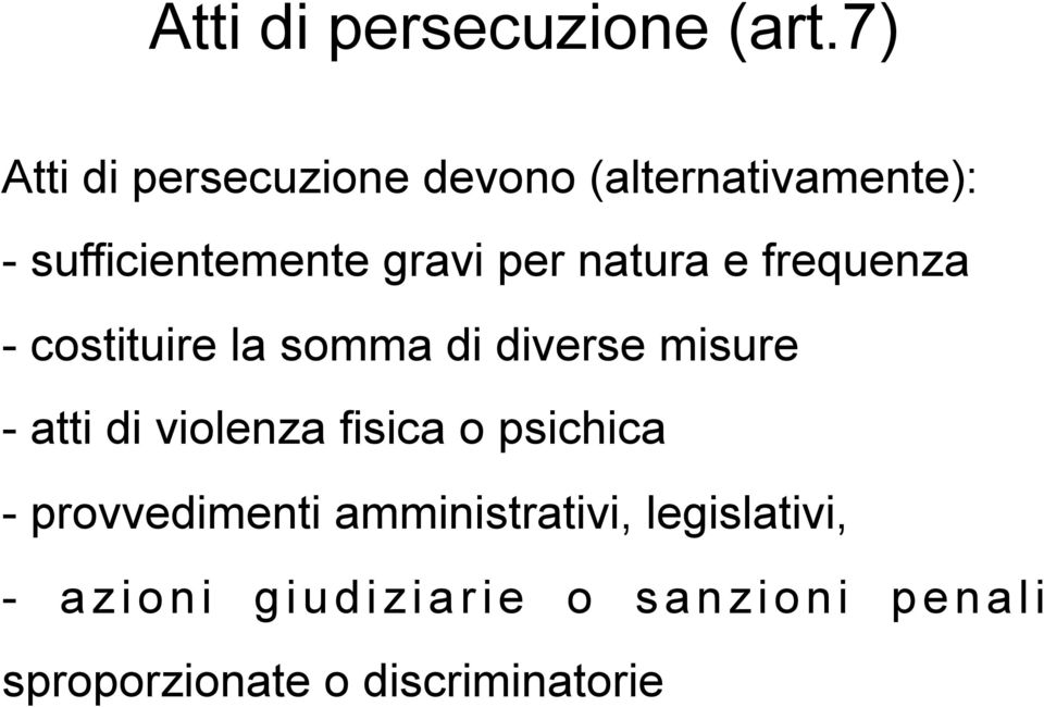 natura e frequenza - costituire la somma di diverse misure - atti di violenza