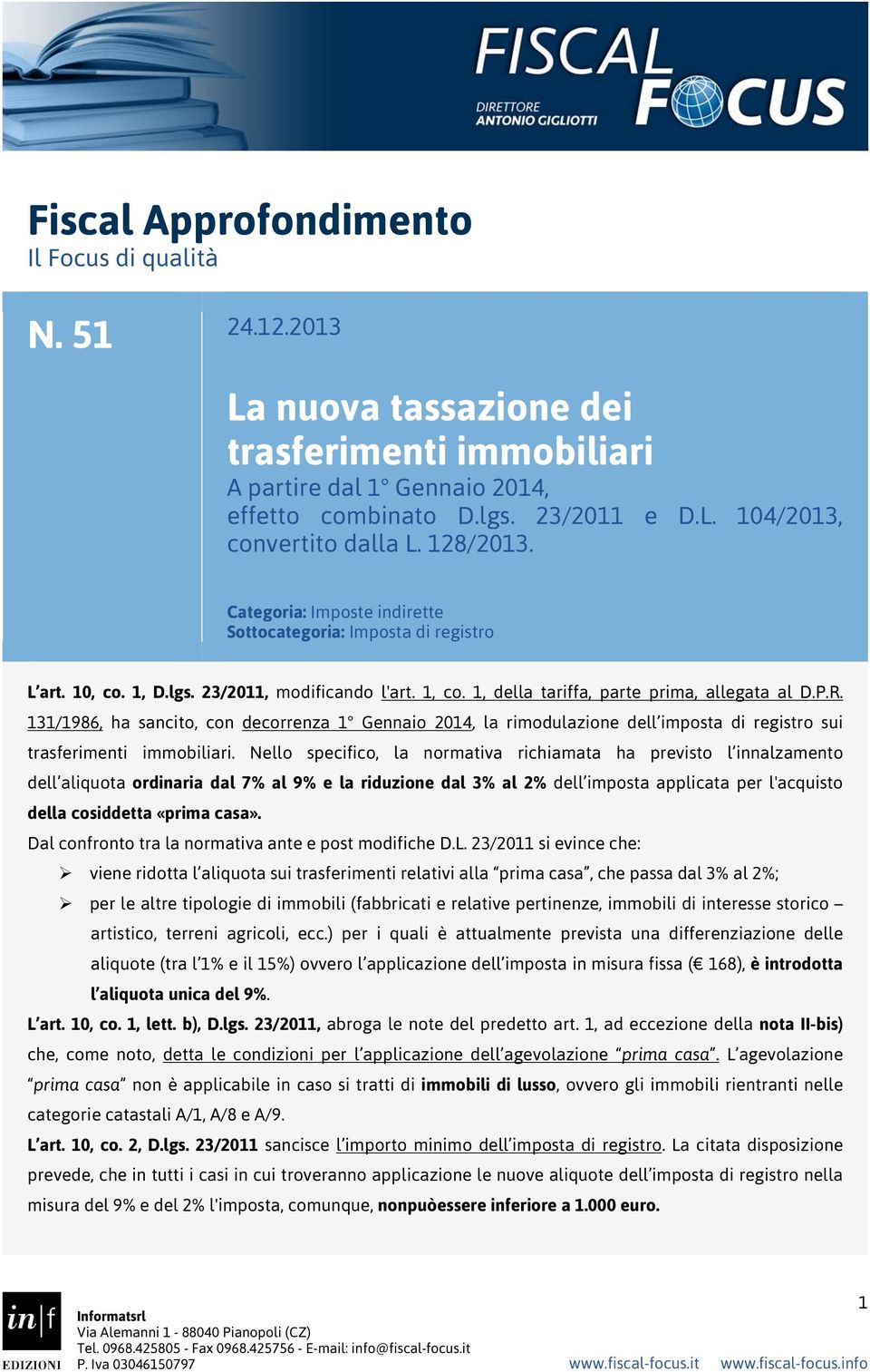 131/1986, ha sancito, con decorrenza 1 Gennaio 2014, la rimodulazione dell imposta di registro sui trasferimenti immobiliari.