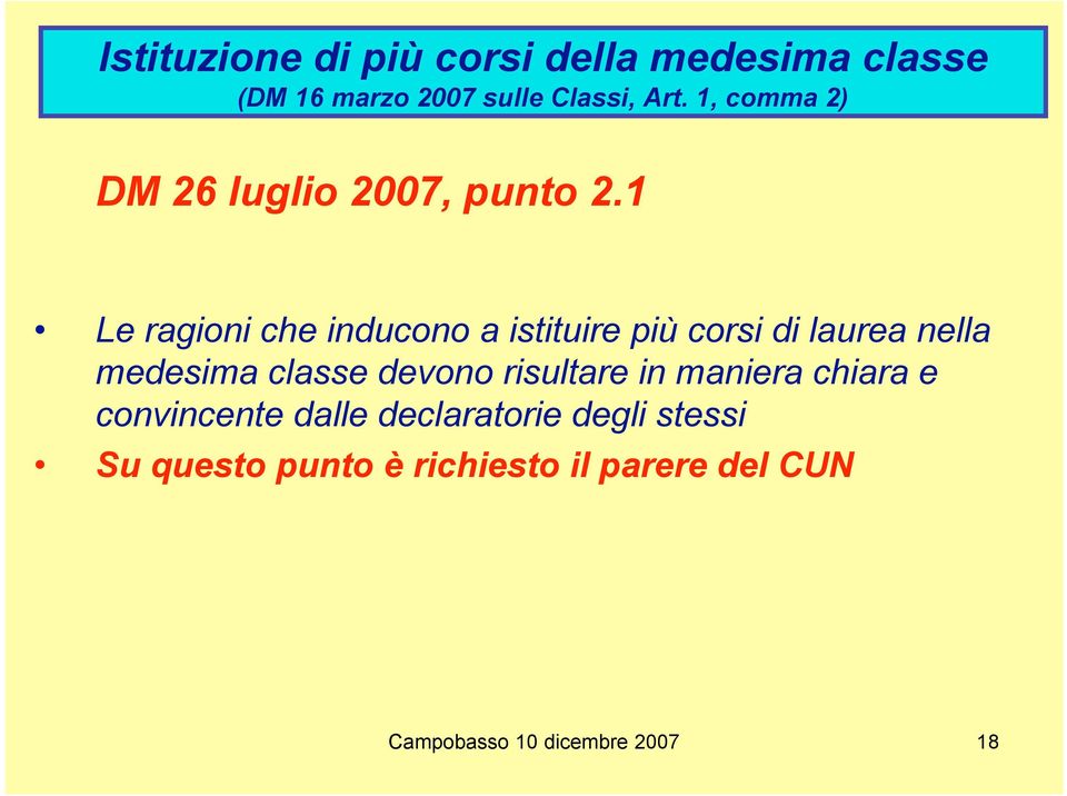 1 Le ragioni che inducono a istituire più corsi di laurea nella medesima classe devono