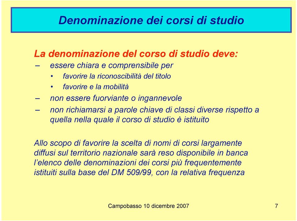 corso di studio è istituito Allo scopo di favorire la scelta di nomi di corsi largamente diffusi sul territorio nazionale sarà reso disponibile in