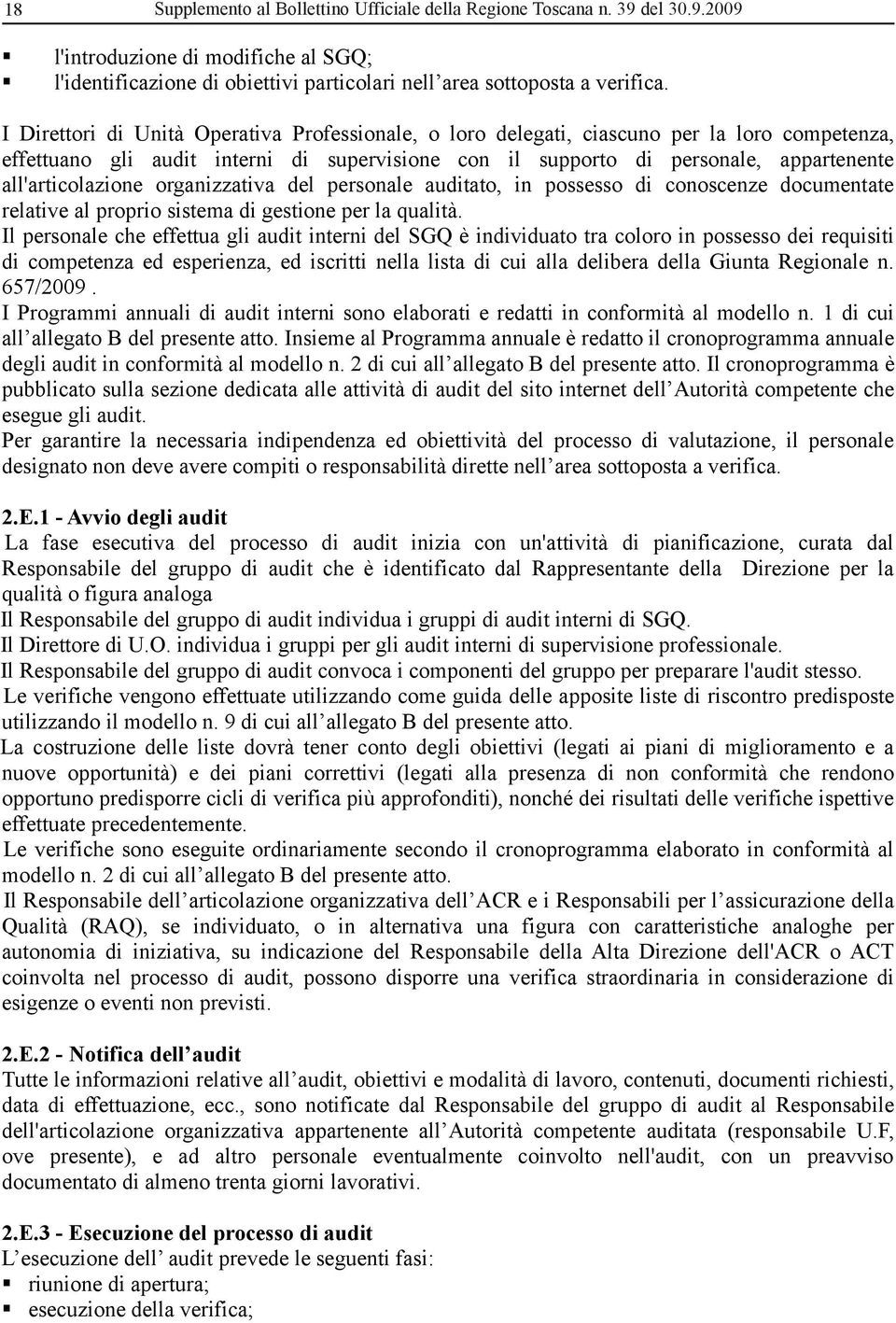 all'articolazione organizzativa del personale auditato, in possesso di conoscenze documentate relative al proprio sistema di gestione per la qualità.