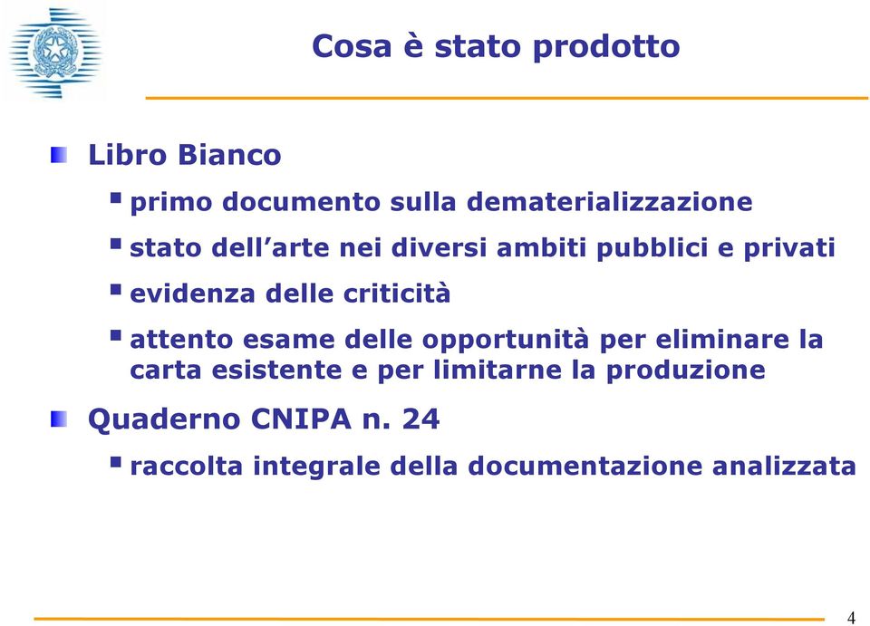 attento esame delle opportunità per eliminare la carta esistente e per limitarne