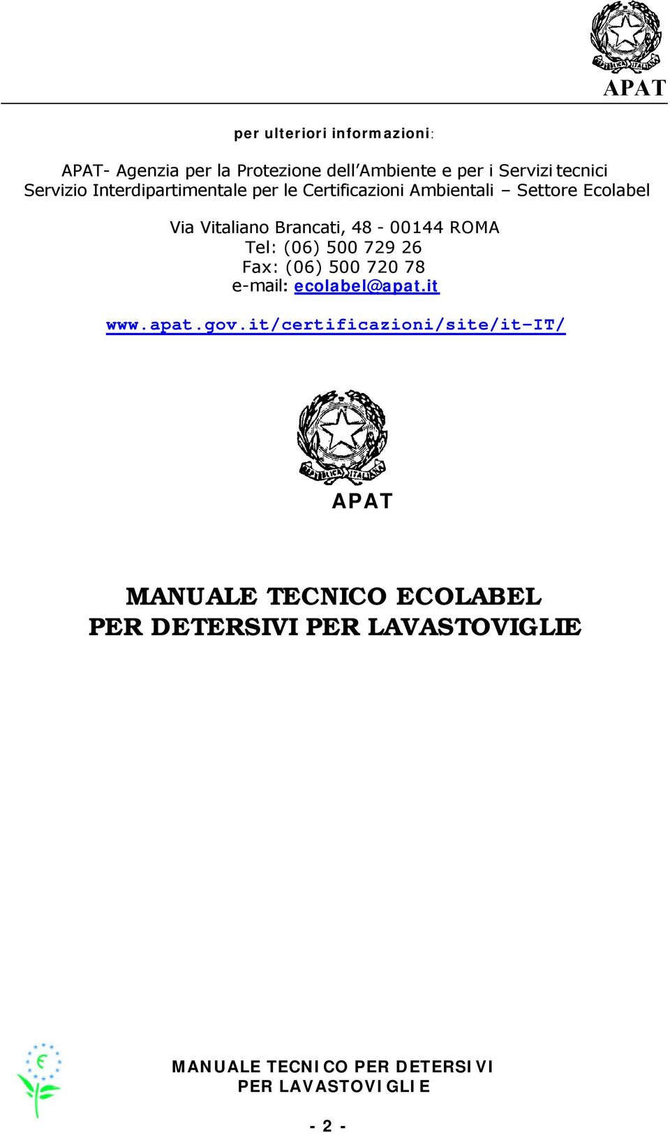 Vitaliano Brancati, 48-00144 ROMA Tel: (06) 500 729 26 Fax: (06) 500 720 78 e-mail: