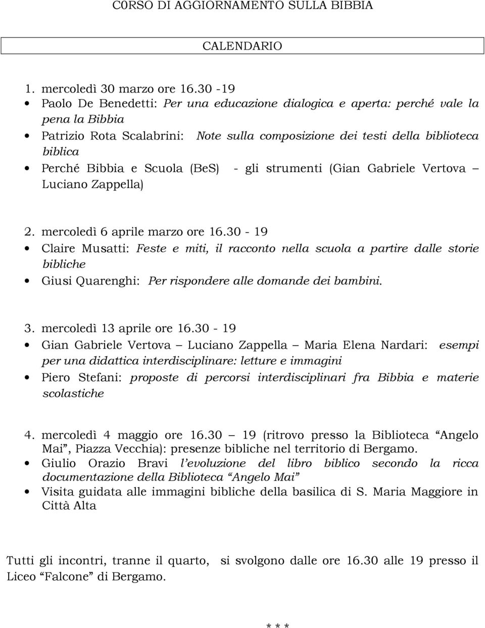 Scuola (BeS) - gli strumenti (Gian Gabriele Vertova Luciano Zappella) 2. mercoledì 6 aprile marzo ore 16.