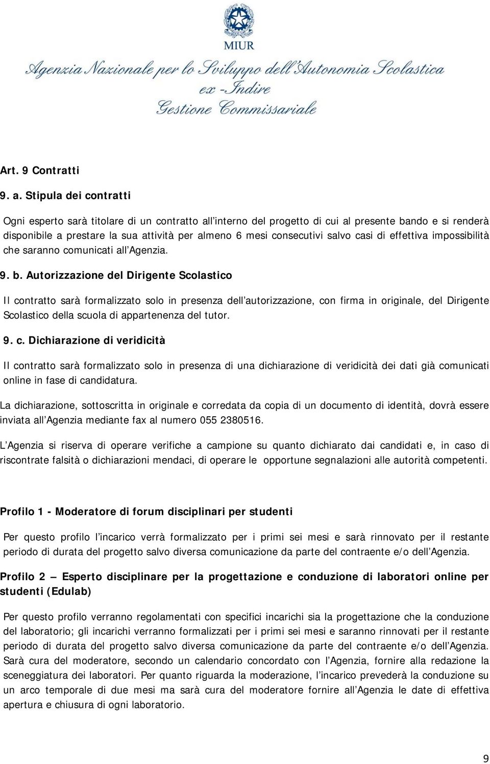 salvo casi di effettiva impossibilità che saranno comunicati all Agenzia. 9. b.