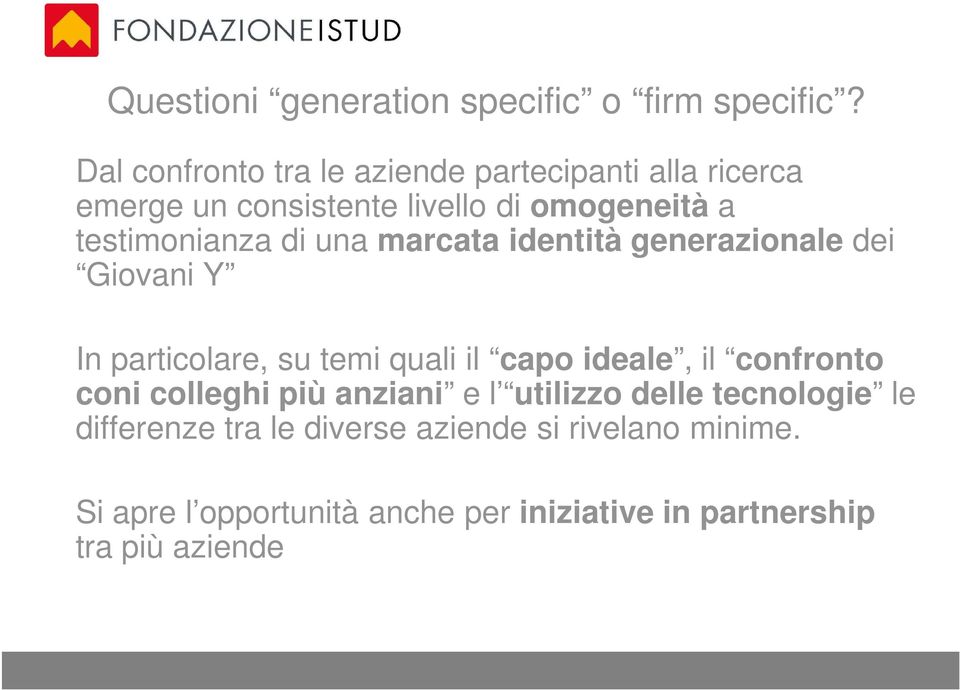 di una marcata identità generazionale dei Giovani Y In particolare, su temi quali il capo ideale, il confronto