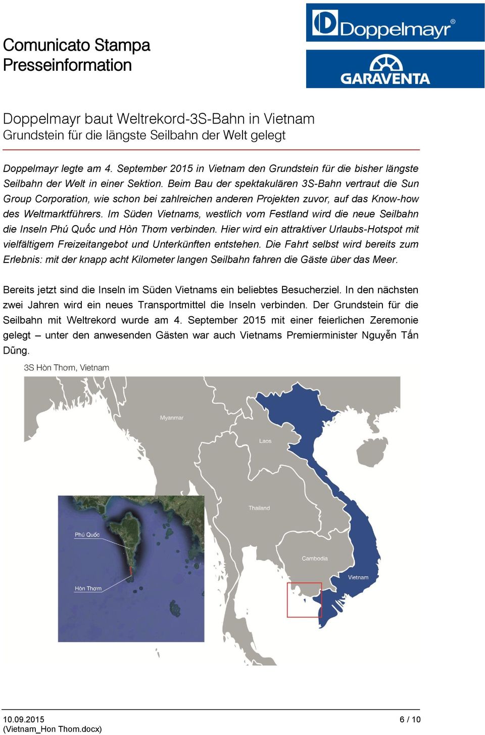 Beim Bau der spektakulären 3S-Bahn vertraut die Sun Group Corporation, wie schon bei zahlreichen anderen Projekten zuvor, auf das Know-how des Weltmarktführers.