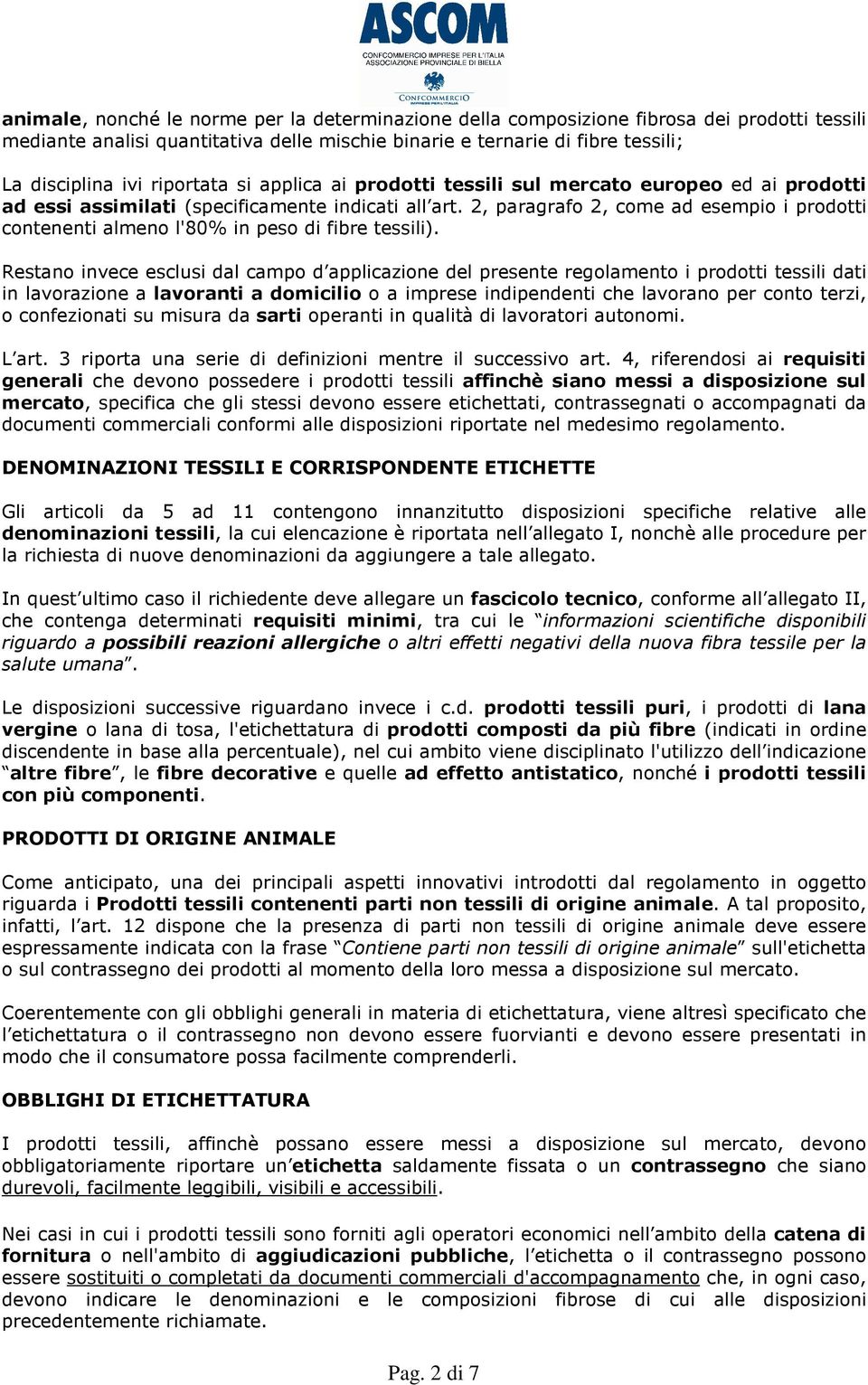 2, paragrafo 2, come ad esempio i prodotti contenenti almeno l'80% in peso di fibre tessili).