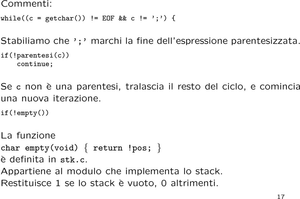 parentesi(c)) continue; Se c non è una parentesi, tralascia il resto del ciclo, e comincia una nuova