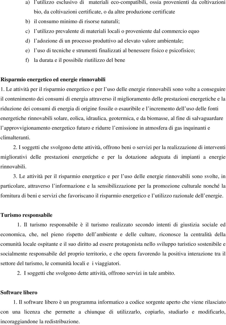 benessere fisico e psicofisico; f) la durata e il possibile riutilizzo del bene Risparmio energetico ed energie rinnovabili 1.