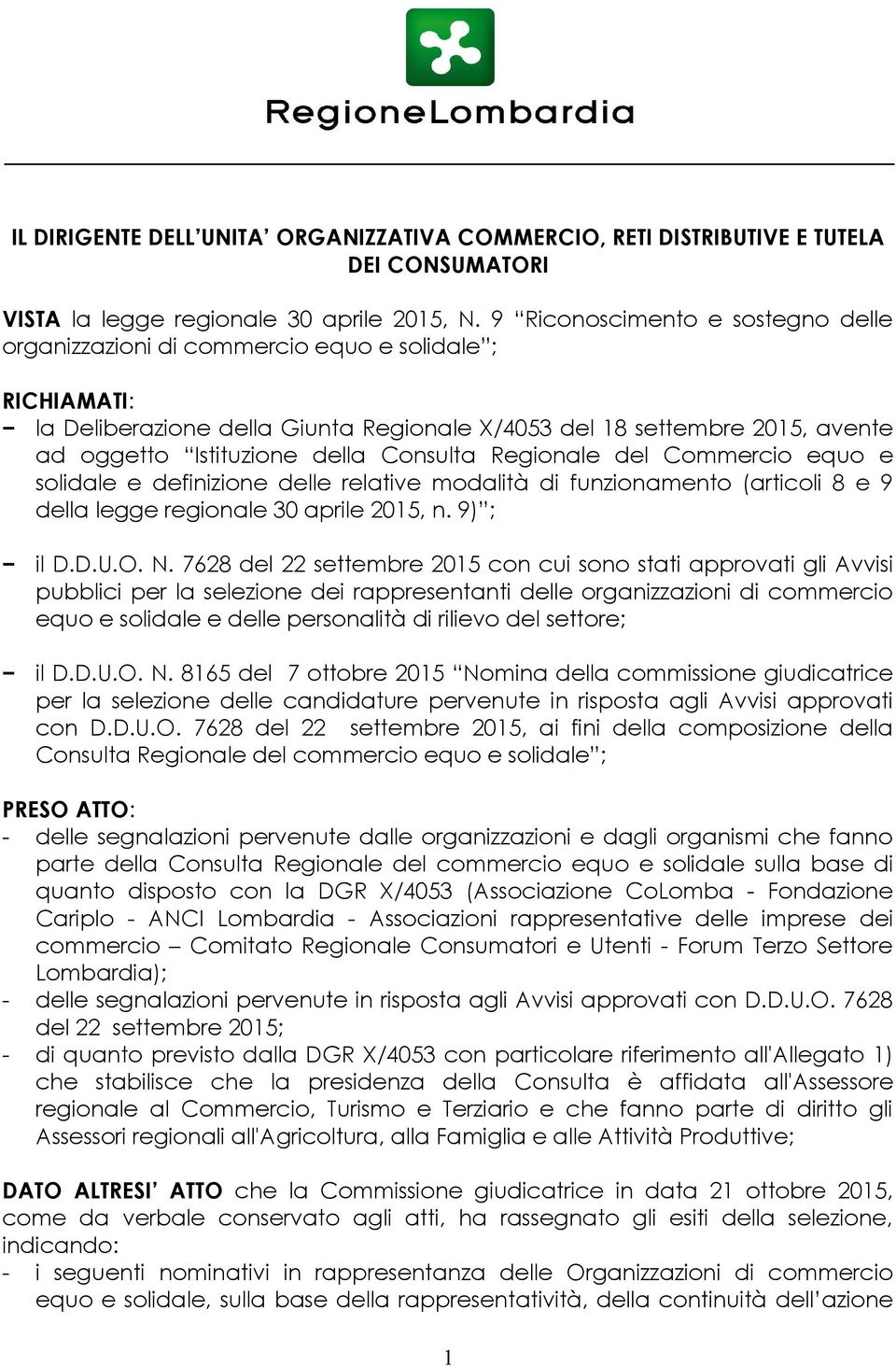 Consulta Regionale del Commercio equo e solidale e definizione delle relative modalità di funzionamento (articoli 8 e 9 della legge regionale 30 aprile 2015, n. 9) ; il D.D.U.O. N.