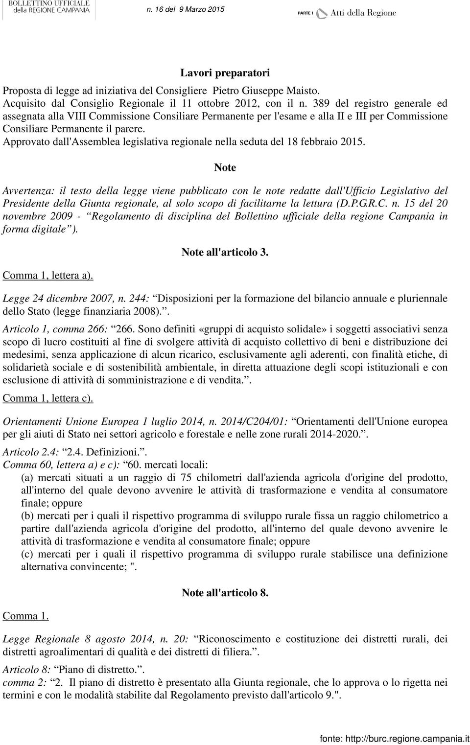 Approvato dall'assemblea legislativa regionale nella seduta del 18 febbraio 2015.