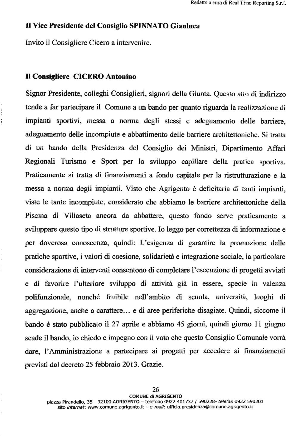 delle incompiute e abbattimento delle barriere architettoniche.