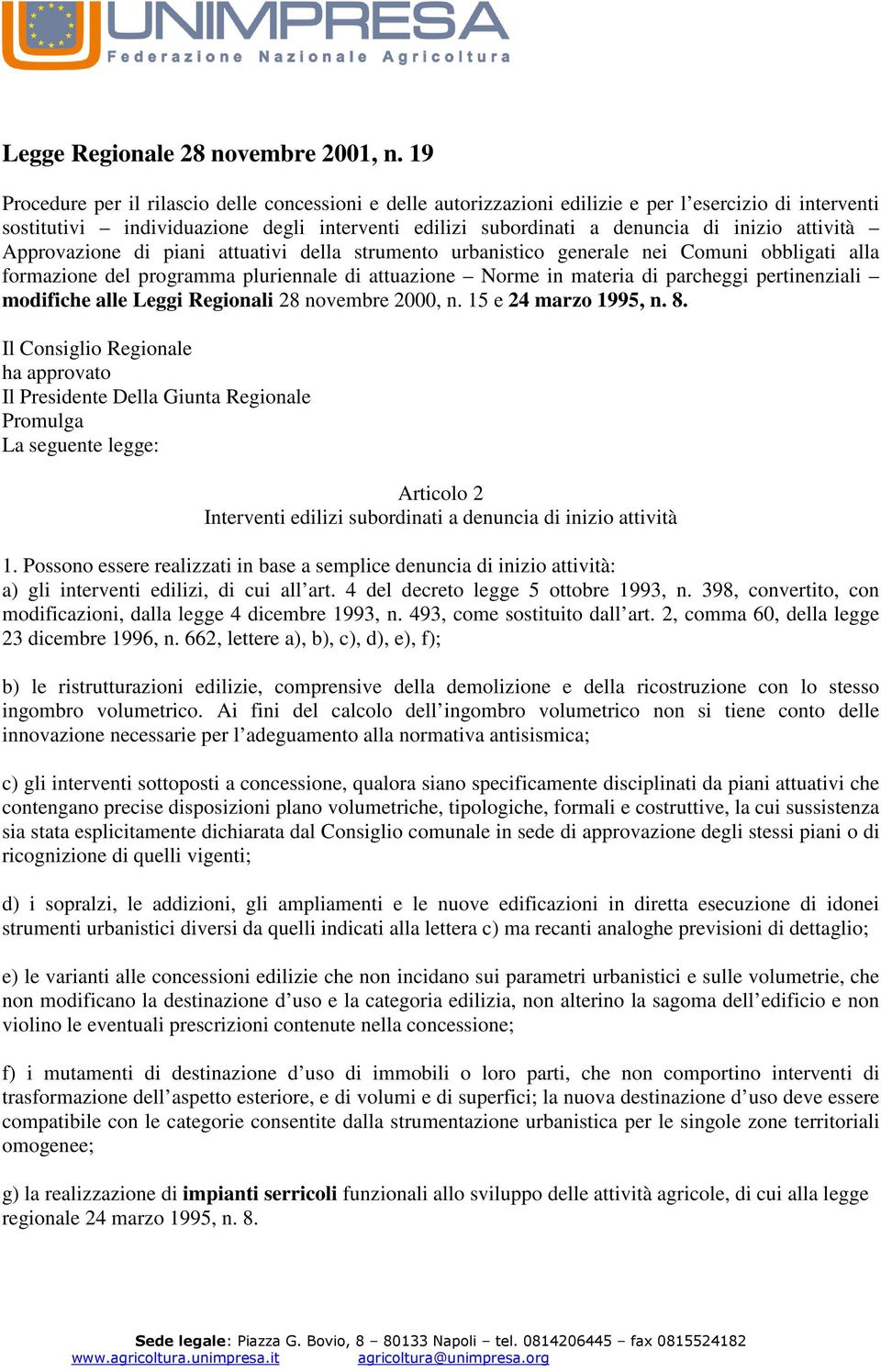 attività Approvazione di piani attuativi della strumento urbanistico generale nei Comuni obbligati alla formazione del programma pluriennale di attuazione Norme in materia di parcheggi pertinenziali