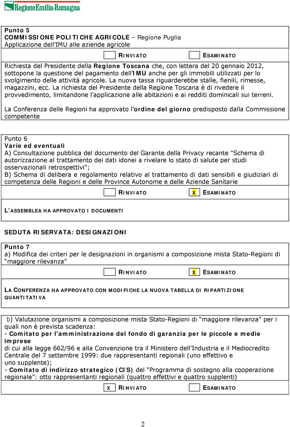 La richiesta del Presidente della Regione Toscana è di rivedere il provvedimento, limitandone l applicazione alle abitazioni e ai redditi dominicali sui terreni.