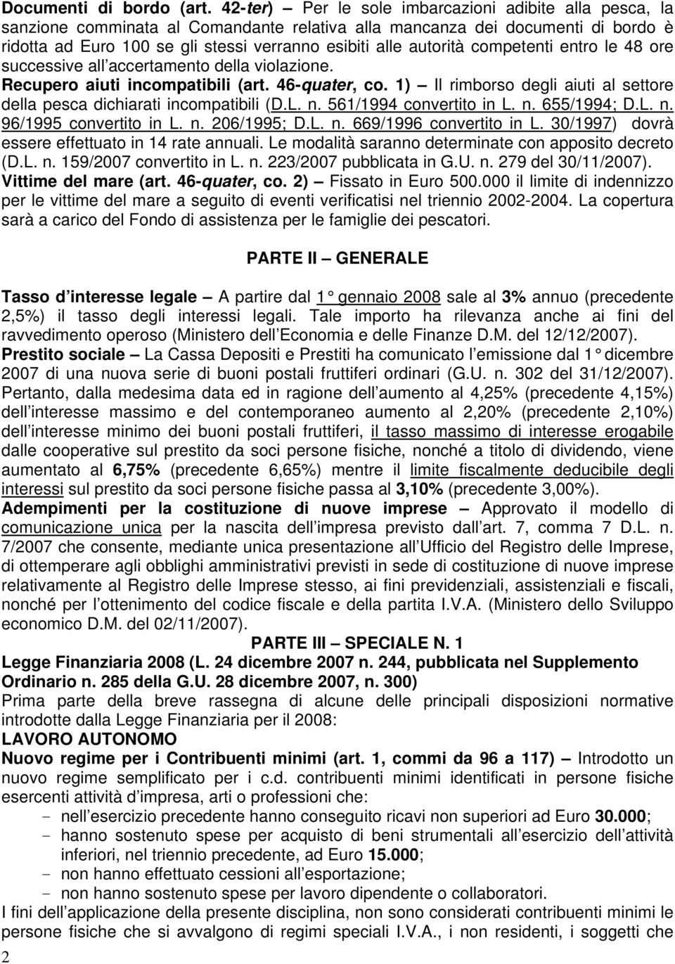 autorità competenti entro le 48 ore successive all accertamento della violazione. Recupero aiuti incompatibili (art. 46-quater, co.