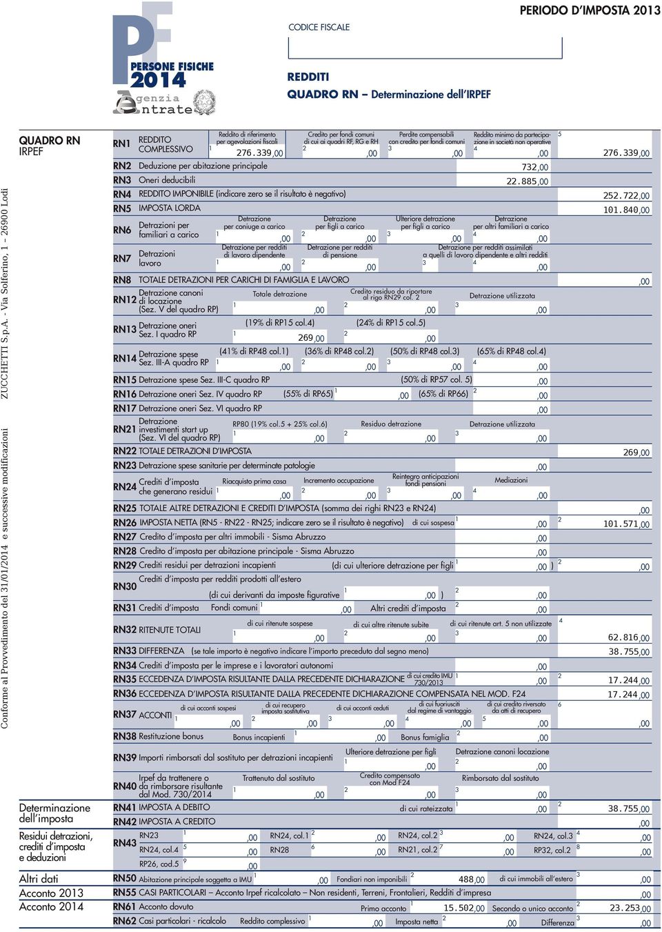 RH con credito per fondi comuni COMPLESSIVO.9.9 RN Deduzione per abitazione principale RN Oneri deducibili. RN REDDITO IMPONIBILE (indicare zero se il risultato è negativo). RN IMPOSTA LORDA 0.