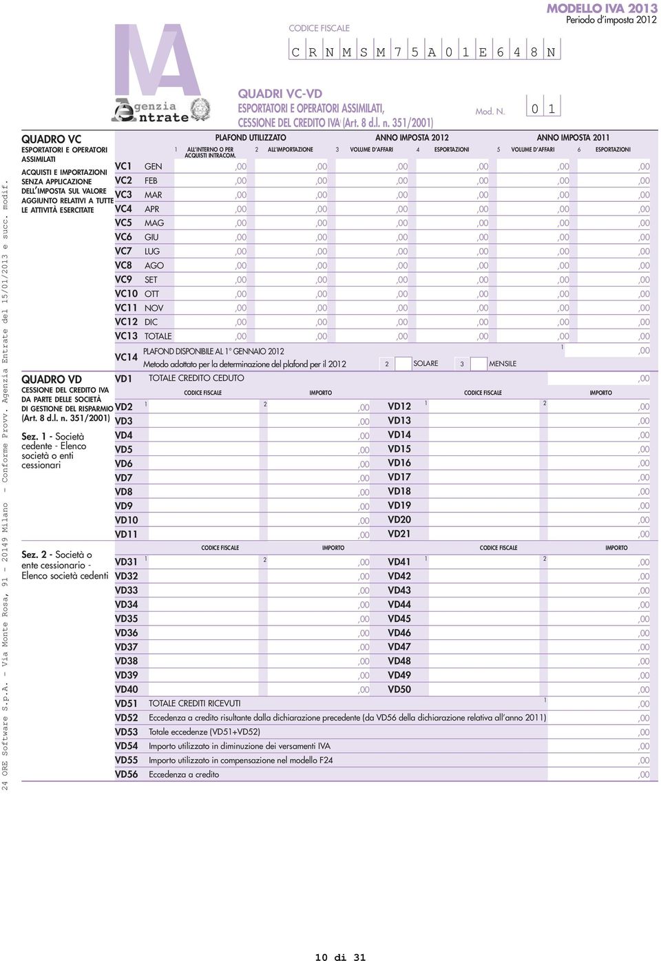 CREDITO IVA DA PARTE DELLE SOCIETÀ DI GESTIONE DEL RISPARMIO VD (Art. d.l. n. /00) VD Sez. - Società cedente - Elenco società o enti cessionari Sez.