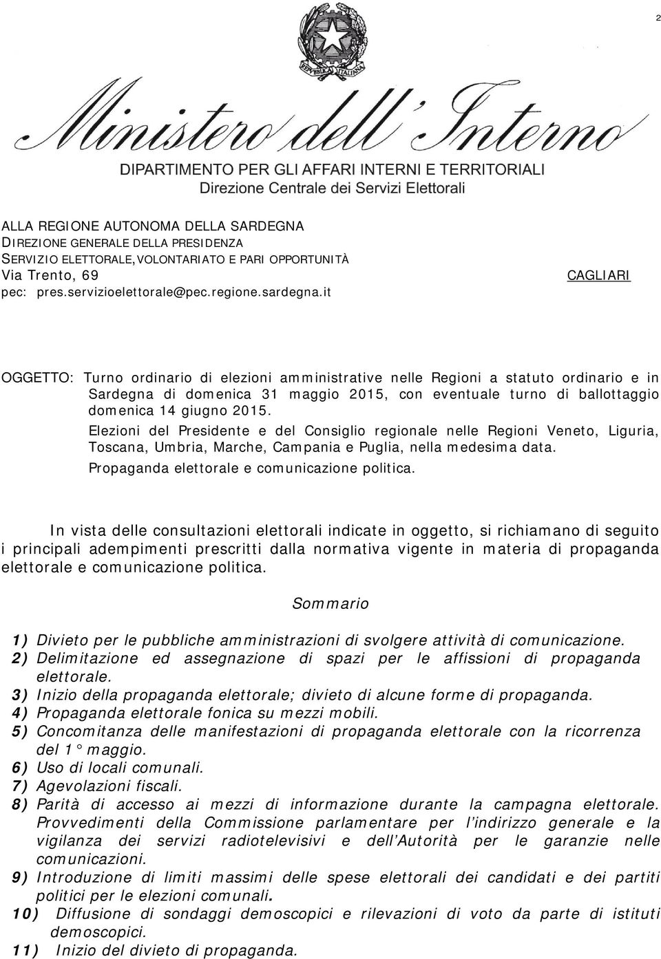 Elezioni del Presidente e del Consiglio regionale nelle Regioni Veneto, Liguria, Toscana, Umbria, Marche, Campania e Puglia, nella medesima data. Propaganda elettorale e comunicazione politica.