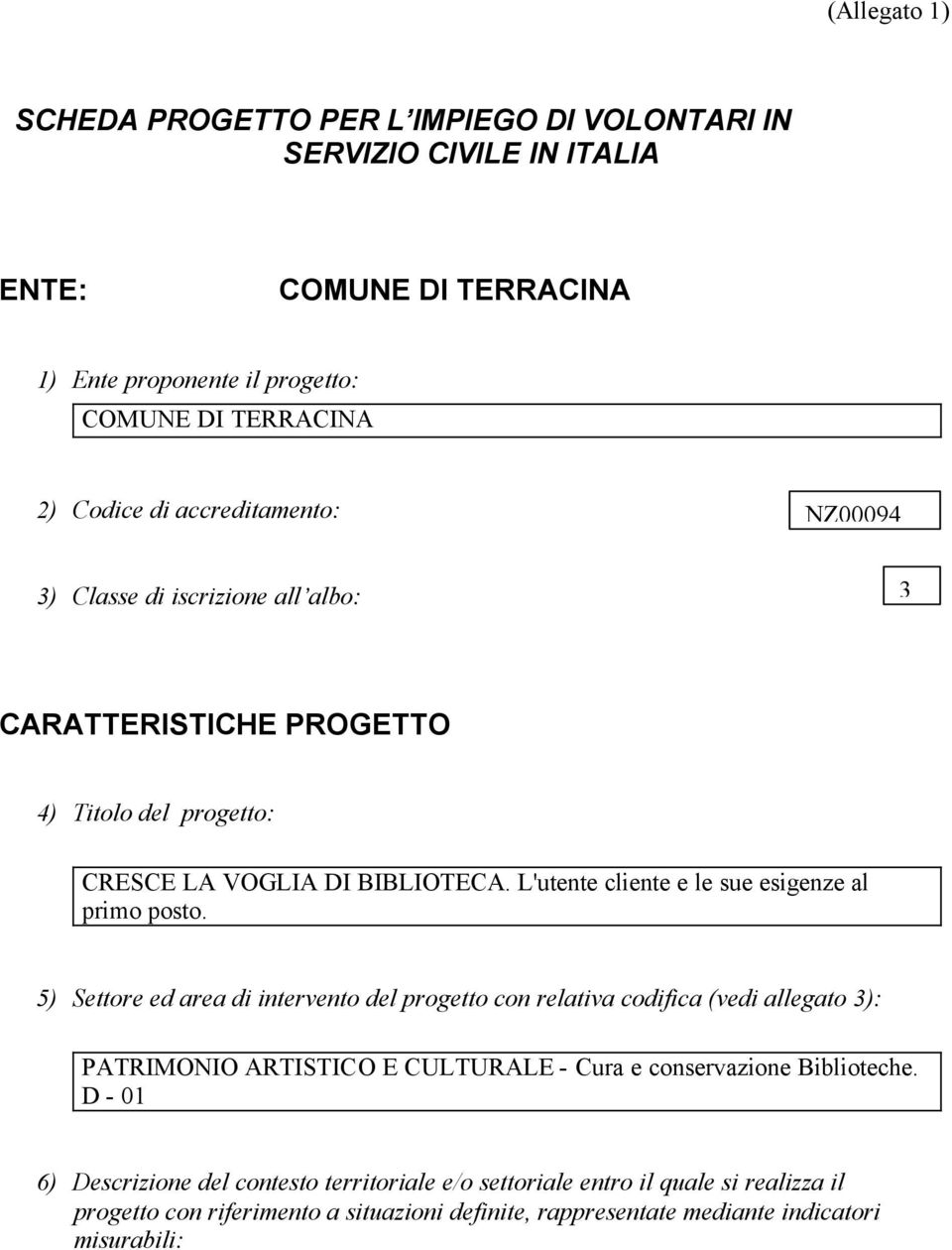 L'utente cliente e le sue esigenze al primo posto.