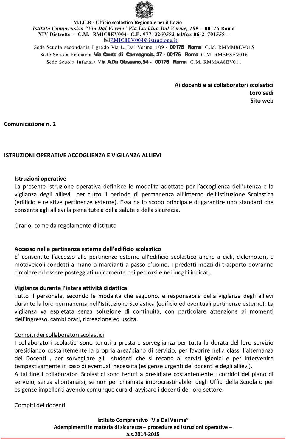 Da Giussano, 54-00176 Roma C.M. RMMAA8EV011 Ai docenti e ai collaboratori scolastici Loro sedi Sito web Comunicazione n.