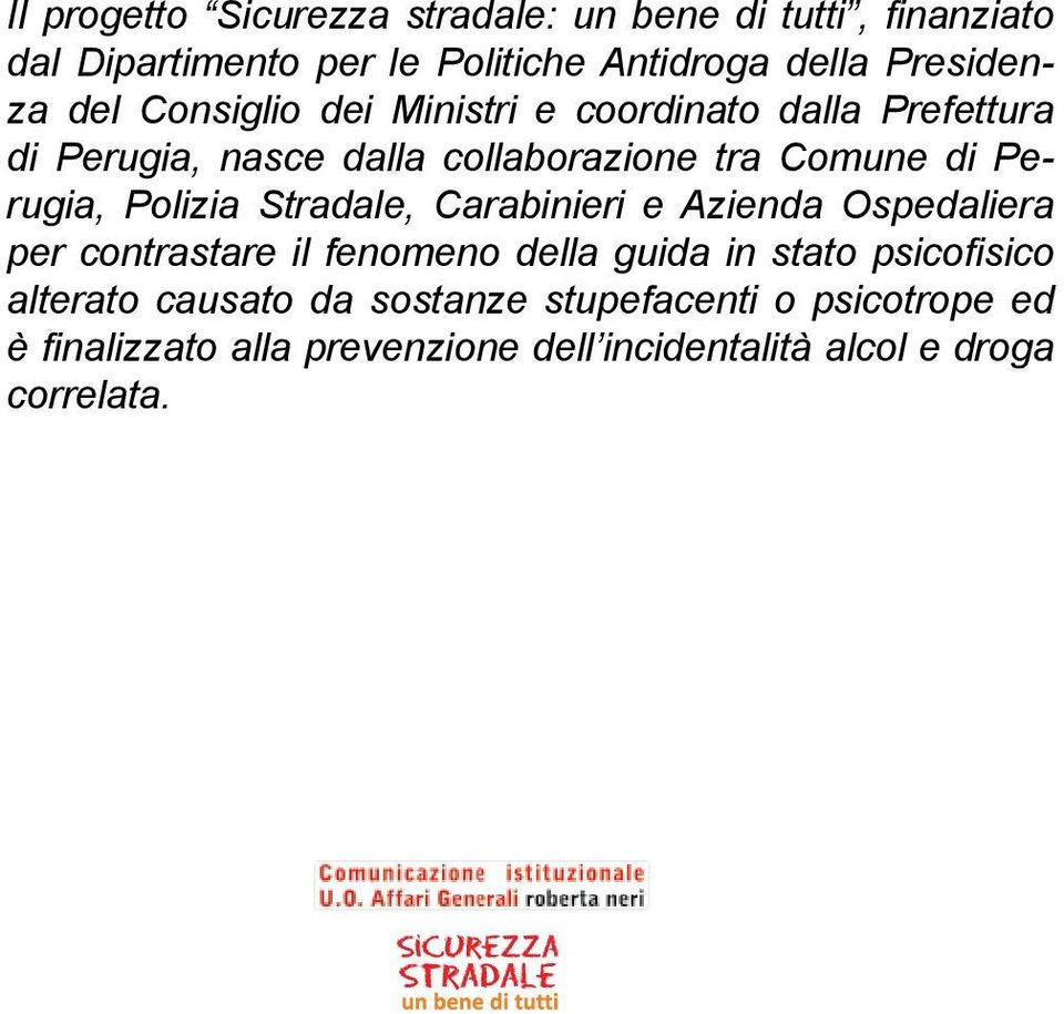 Polizia Stradale, Carabinieri e Azienda Ospedaliera per contrastare il fenomeno della guida in stato psicofisico alterato