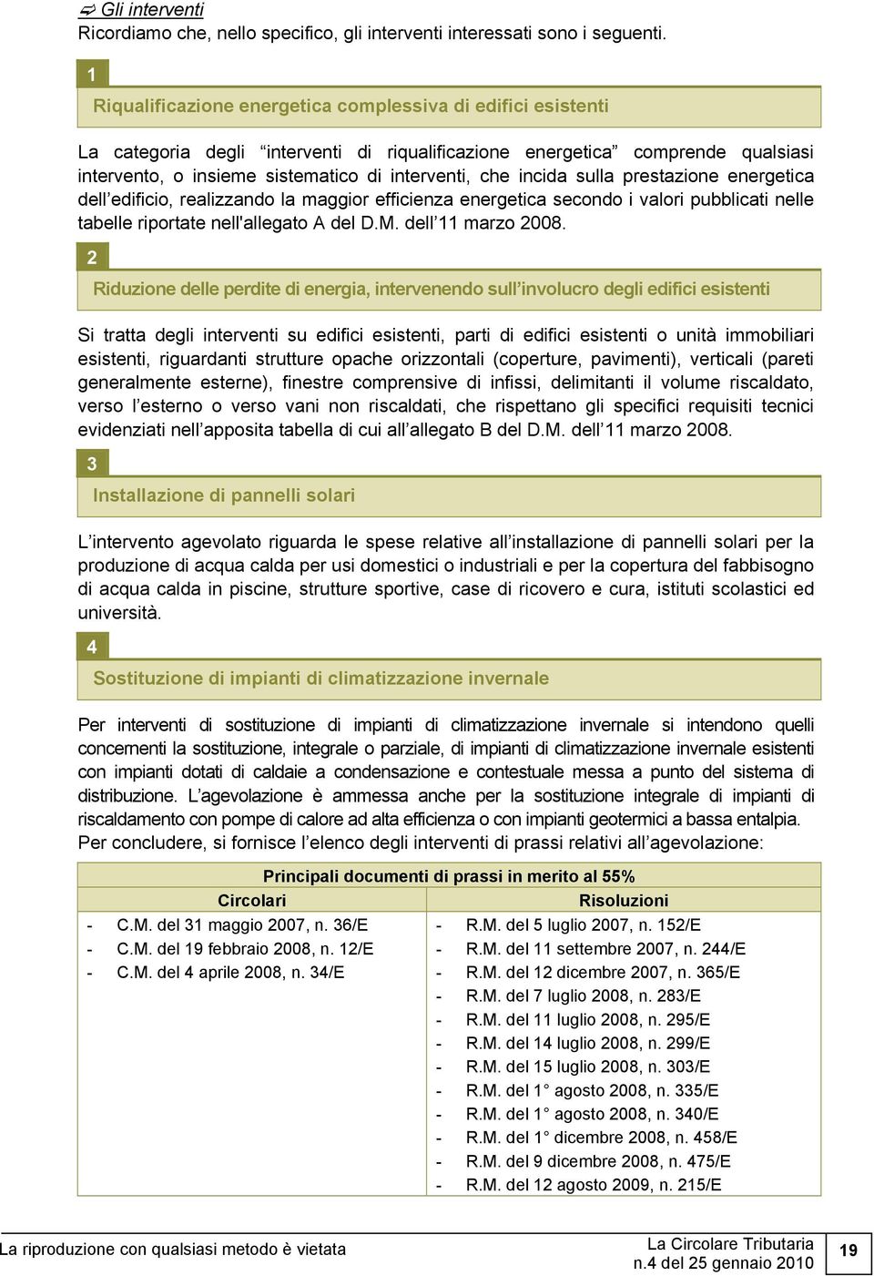 incida sulla prestazione energetica dell edificio, realizzando la maggior efficienza energetica secondo i valori pubblicati nelle tabelle riportate nell'allegato A del D.M. dell 11 marzo 2008.