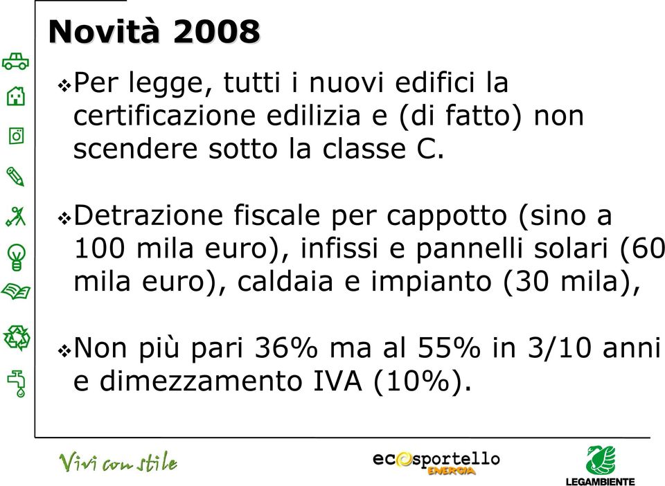 Detrazione fiscale per cappotto (sino a 100 mila 10 euro), infissi e pannelli