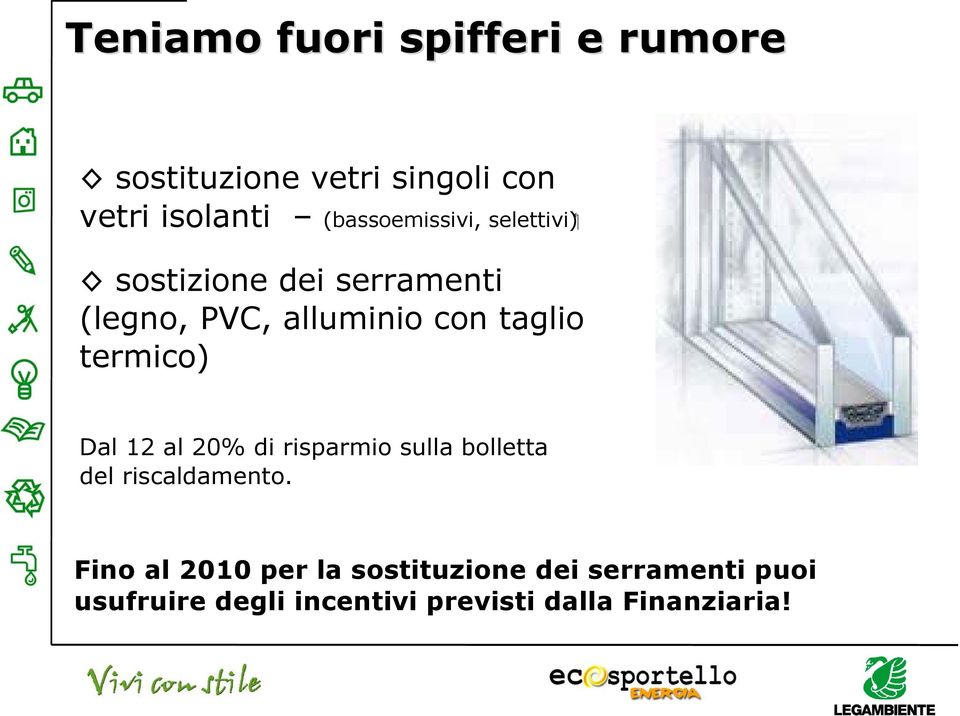 termico) 19 Dal 12 al 20% di risparmio sulla bolletta del riscaldamento.