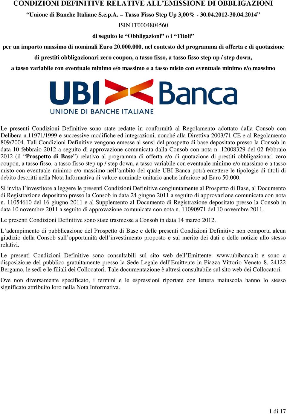 804560 di seguito le Obbligazioni o i Titoli per un importo massimo di nominali Euro 20.000.