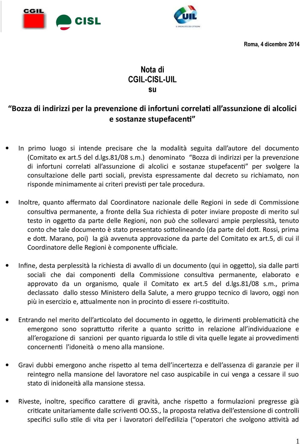 stupefacenti per svolgere la consultazione delle parti sociali, prevista espressamente dal decreto su richiamato, non risponde minimamente ai criteri previsti per tale procedura.