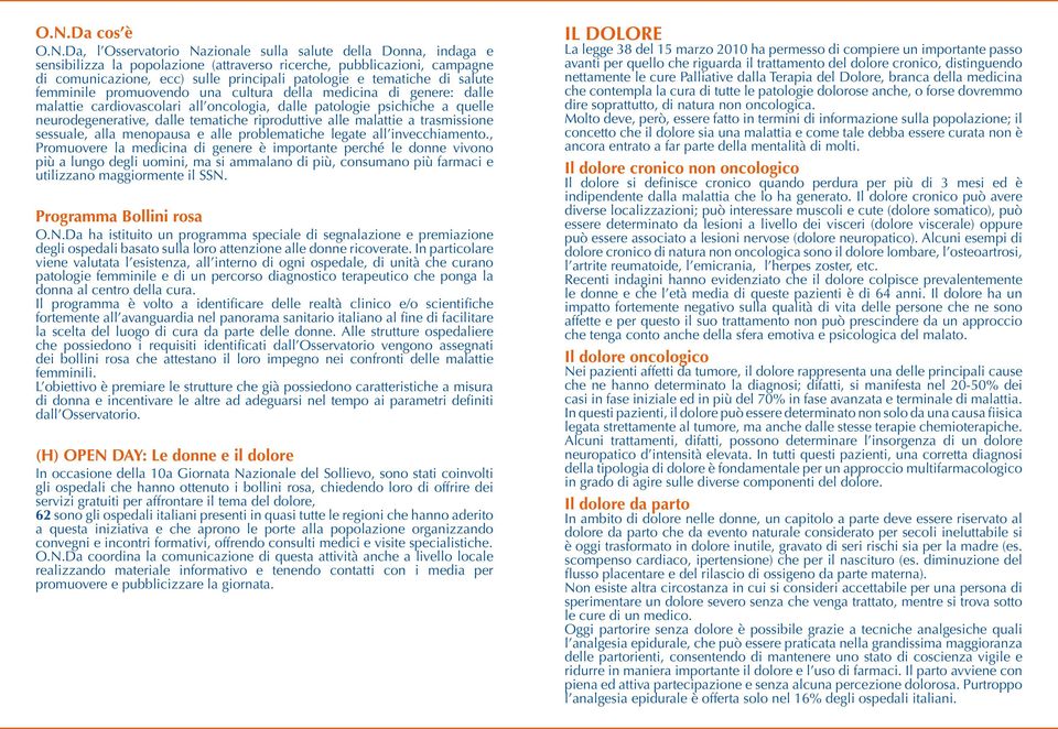 tematiche riproduttive alle malattie a trasmissione sessuale, alla menopausa e alle problematiche legate all invecchiamento.