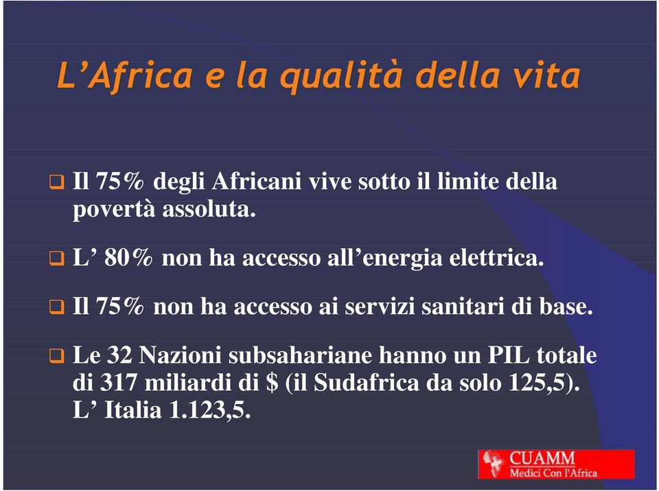 Il 75% non ha accesso ai servizi sanitari di base.