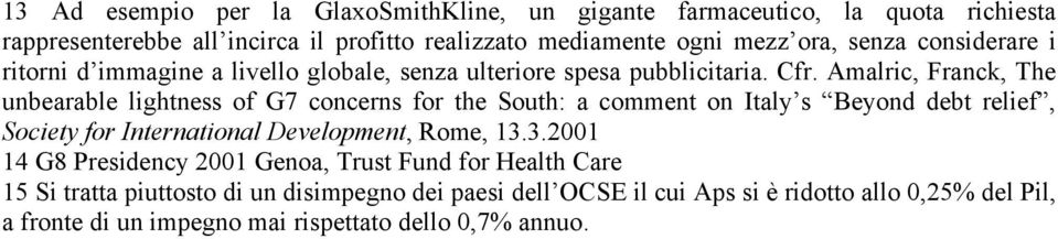 Amalric, Franck, The unbearable lightness of G7 concerns for the South: a comment on Italy s Beyond debt relief, Society for International Development, Rome, 13.