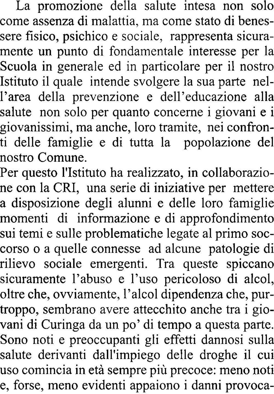 giovanissimi, ma anche, loro tramite, nei confronti delle famiglie e di tutta la popolazione del nostro Comune.