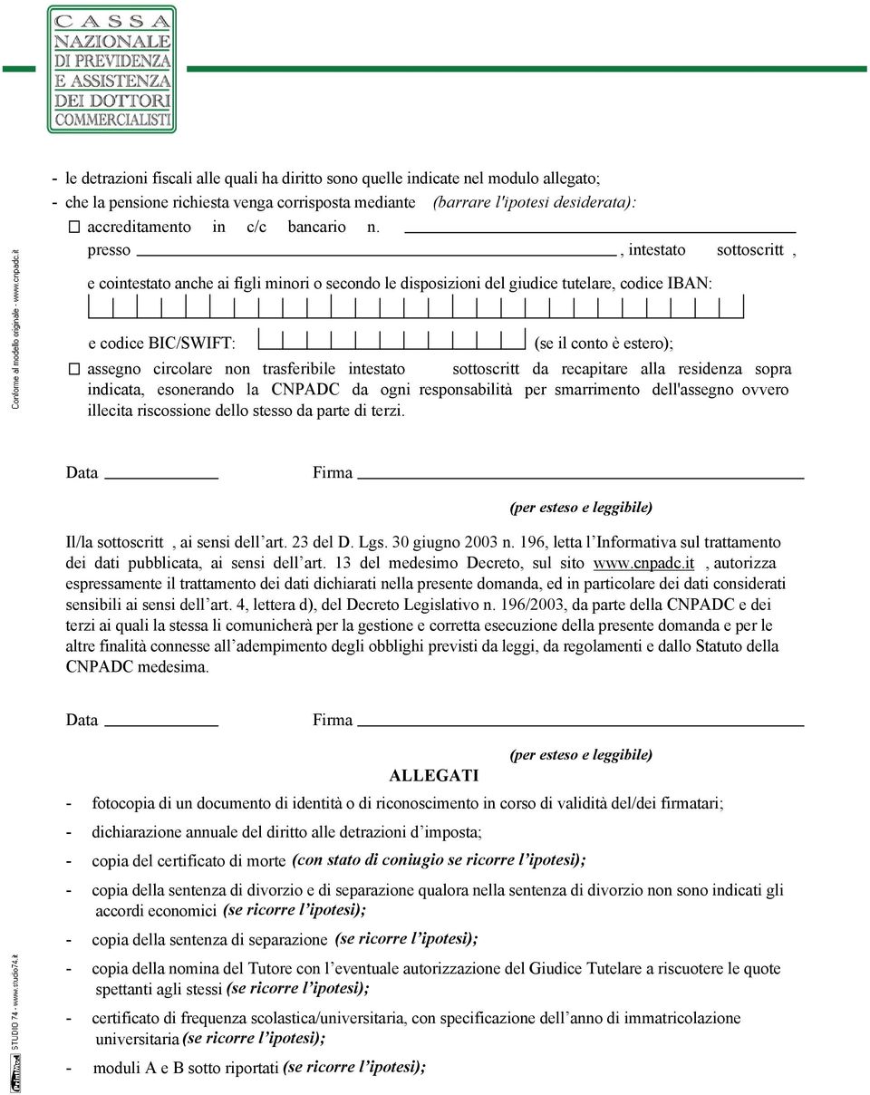 presso intestato sottoscritt e cointestato anche ai figli minori o secondo le disposizioni del giudice tutelare codice IBAN: e codice BIC/SWIFT: (se il conto è estero); assegno circolare non