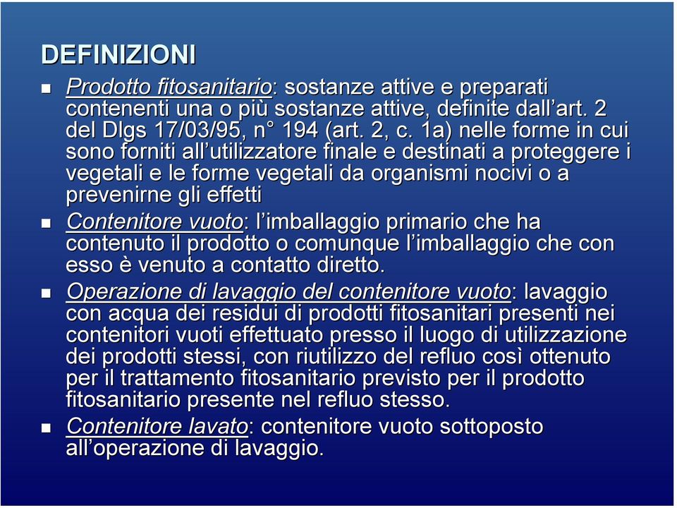 primario che ha contenuto il prodotto o comunque l imballaggio che con esso è venuto a contatto diretto.